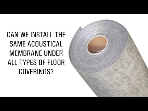 Can we install the same acoustical membrane under all types of floor coverings? Can we install the same acoustical membrane under all types of floor coverings?
