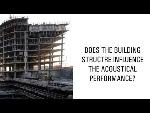 Does the building structure influence the acoustical performance? Does the building structure influence the acoustical performance?