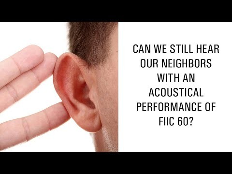 Can we still hear our neighbors with an acoustical performance of FIIC 60? Can we still hear our neighbors with an acoustical performance of FIIC 60?