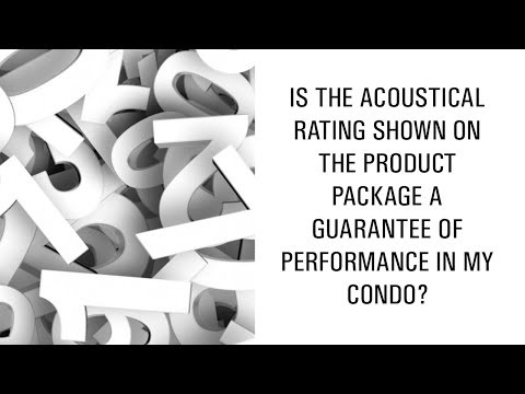 is the acoustical rating shown on the product package a guarantee of performance in my condo? is the acoustical rating shown on the product package a guarantee of performance in my condo?
